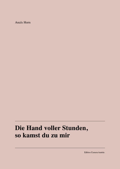 Ana&iuml;s Horn: Die Hand voller Stunden, so kamst du zu mir - Ana&iuml;s Horn, Attilia Fattori Franchini, Wendy Vogel
