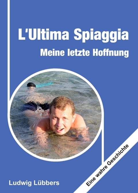 L'Ultima Spiaggia – Meine letzte Hoffnung - Ludwig Lübbers