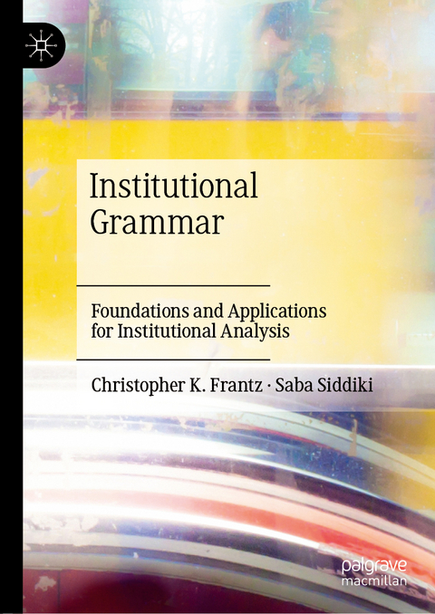 Institutional Grammar - Christopher K. Frantz, Saba Siddiki