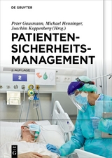 Patientensicherheitsmanagement - Gausmann, Peter; Henninger, Michael; Koppenberg, Joachim