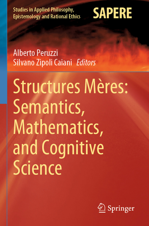 Structures M&egrave;res: Semantics, Mathematics, and Cognitive Science - 