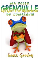 Ma Folle Grenouille de Compagnie - Scott Gordon