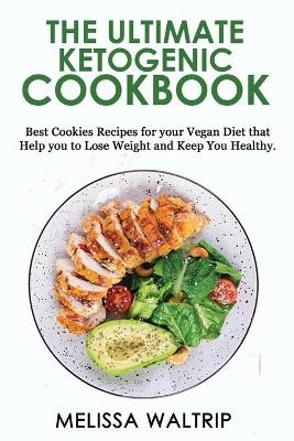 The Ultimate Ketogenic Cookbook