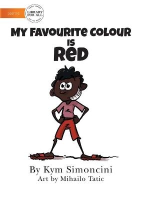 My Favourite Colour Is Red - Kym Simoncini