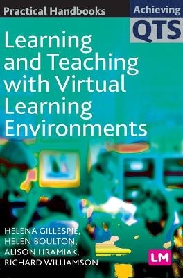 Learning and Teaching with Virtual Learning Environments - Helena Gillespie, Helen Boulton, Alison Hramiak, Richard Williamson