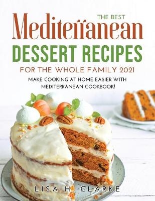 The Best Mediterranean Dessert Recipes for the Whole Family 2021