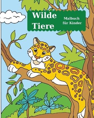 Wilde Tiere Malbuch f&uuml;r Kinder - Raymond Kateblood