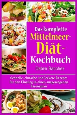 Das komplette Mittelmeer-Diät- Kochbuch - Debra Sanchez