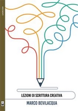 Lezioni di scrittura creativa - Marco Bevilacqua