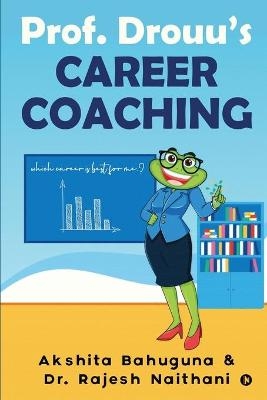 Prof. Drouu's Career Coaching -  Dr Rajesh Naithani,  Akshita Bahuguna