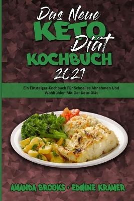 Das Neue Keto-Di&auml;t-Kochbuch 2021 - Amanda Brooks, Edwine Kramer
