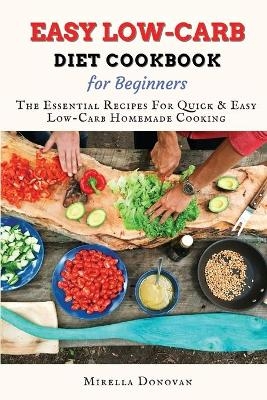 Easy Low-Carb Diet Cookbook for Beginners - Mirella Donovan