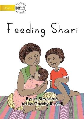 Feeding Shari - Jo Seysener