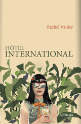 H&ocirc;tel international - Rachel Vanier
