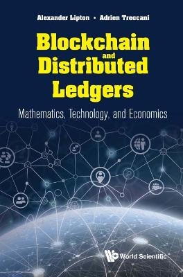 Blockchain And Distributed Ledgers: Mathematics, Technology, And Economics - Alexander Lipton, Adrien Treccani