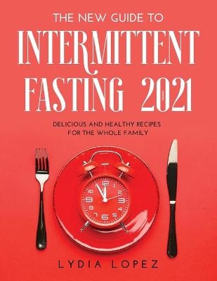 The New Guide to Intermittent Fasting 2021