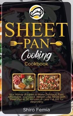 Sheet Pan Cooking Cookbook - Shiro Femia