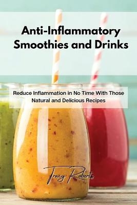 Anti-Inflammatory Smoothies and Drinks - Tracy Roberts