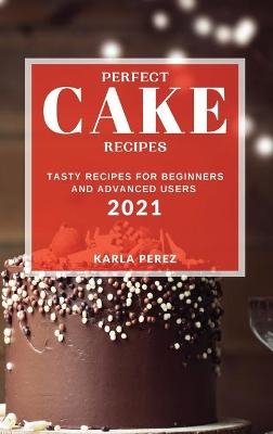 Perfect Cake Recipes 2021