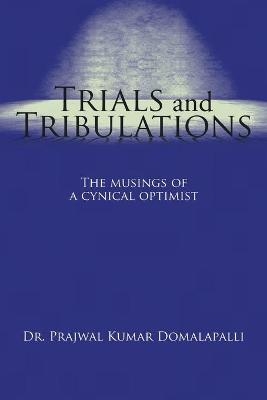 Trials and Tribulations - Dr Prajwal Kumar Domalapalli