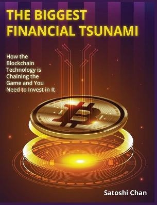 The Biggest Financial Tsunami - Satoshi Chan