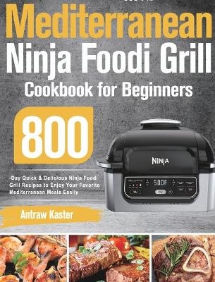 Mediterranean Ninja Foodi Grill Cookbook for Beginners