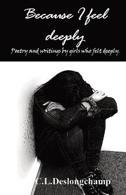 Because I feel deeply - C L Deslongchamp, Asia Pe&ntilde;a, Nikita Overstreet