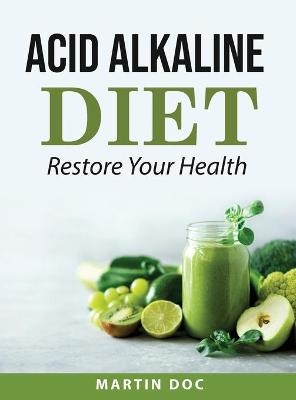 Acid Alkaline Diet -  Martin Doc