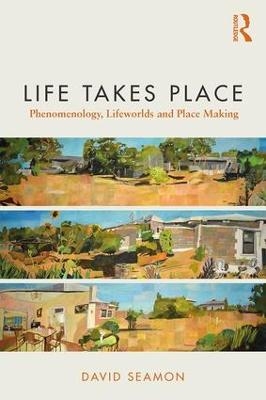 Life Takes Place - David Seamon