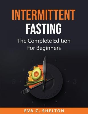 Intermittent Fasting -  Eva C Shelton