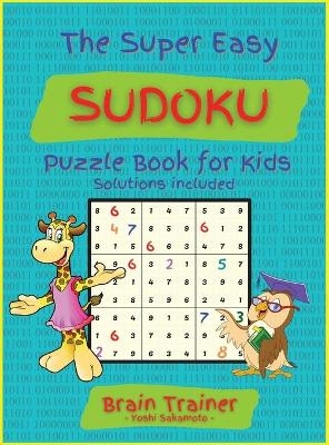 The Super Easy Sudoku Puzzle Book For Kids