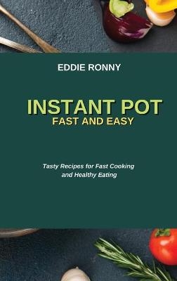 Instant Pot Fast and Easy - Eddie Ronny