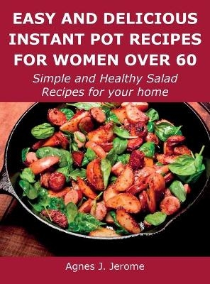 Easy and Delicious Instant Pot Recipes for Women Over 60
