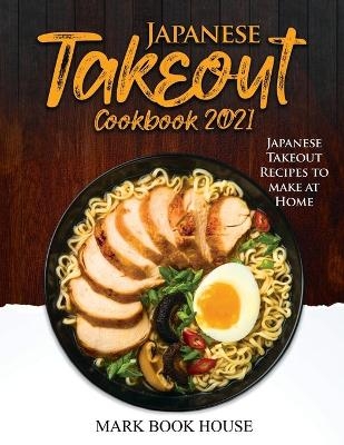 Japanese Takeout Cookbook 2021 -  Mark book house