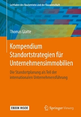 Kompendium Standortstrategien f&uuml;r Unternehmensimmobilien - Thomas Glatte