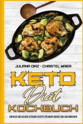 Keto-Di&auml;t-Kochbuch - Juliana Diaz, Christel Maier