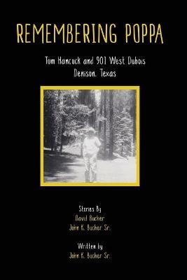 Remembering Poppa - John K Bucher, David Bucher