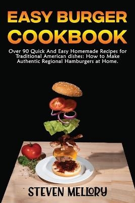 Easy Burger Cookbook - Steven Mellory
