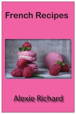French Recipes - Alexie Richard