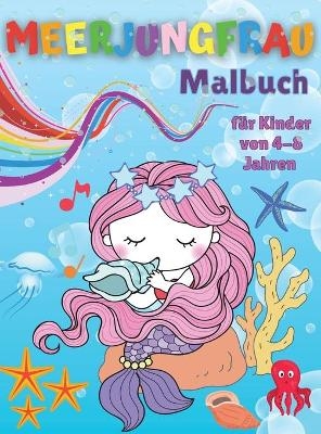 Meerjungfrau-Malbuch f&uuml;r Kinder von 4-8 Jahren - Abby Burke