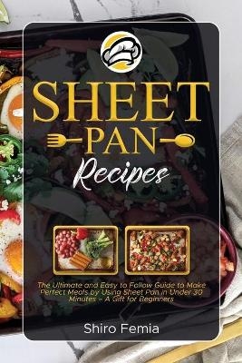 Sheet Pan Recipes - Shiro Femia