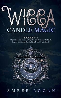 Wicca Candle Magic - Amber Logan