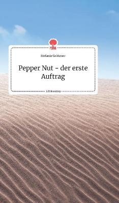 Pepper Nut - der erste Auftrag. Life is a Story - story.one