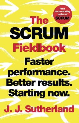 The Scrum Fieldbook - J.J. Sutherland