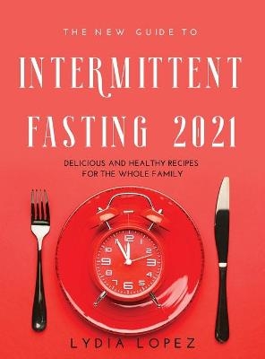 The New Guide to Intermittent Fasting 2021