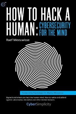 How to Hack a Human: Cybersecurity for the Mind - Raef Meeuwisse