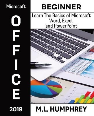 Microsoft Office 2019 Beginner - M L Humphrey