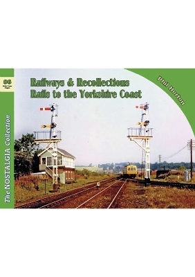 The Nostalgia Collection Volume 86 Railways & Recollections: Rails to the Yorkshire Coast