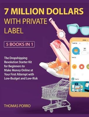 7 Million Dollars with Private Label [5 Books in 1]