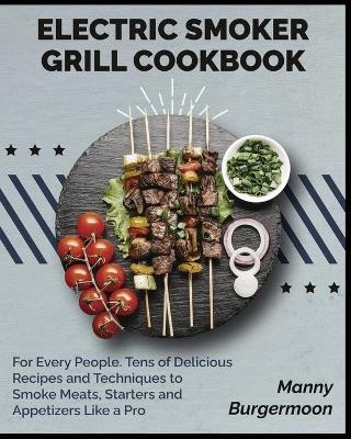 Electric Smoker Grill Cookbook